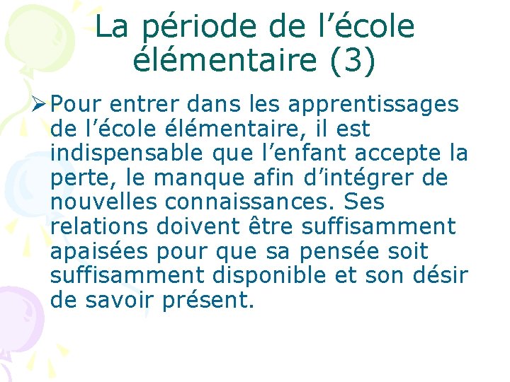 La période de l’école élémentaire (3) Ø Pour entrer dans les apprentissages de l’école