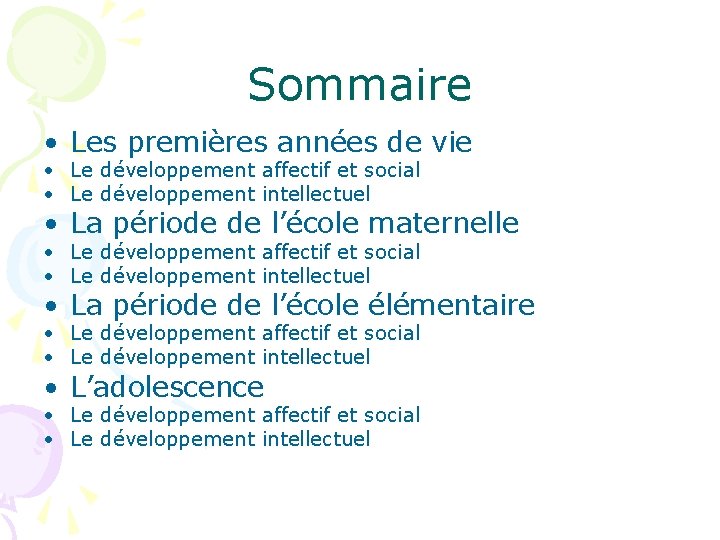 Sommaire • Les premières années de vie • Le développement affectif et social •