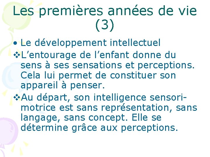 Les premières années de vie (3) • Le développement intellectuel v. L’entourage de l’enfant