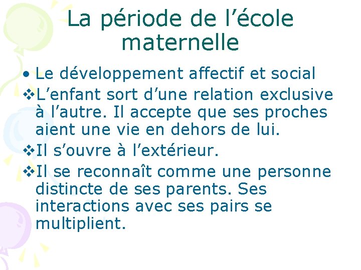 La période de l’école maternelle • Le développement affectif et social v. L’enfant sort