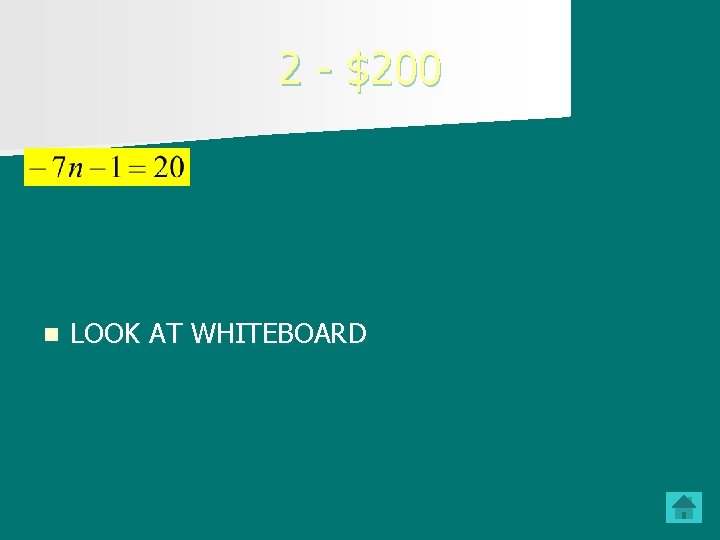 2 - $200 n LOOK AT WHITEBOARD 