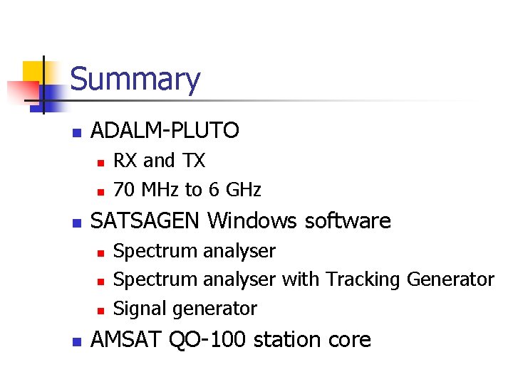 Summary n ADALM-PLUTO n n n SATSAGEN Windows software n n RX and TX