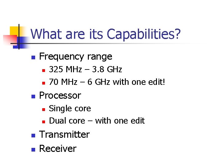 What are its Capabilities? n Frequency range n n n Processor n n 325