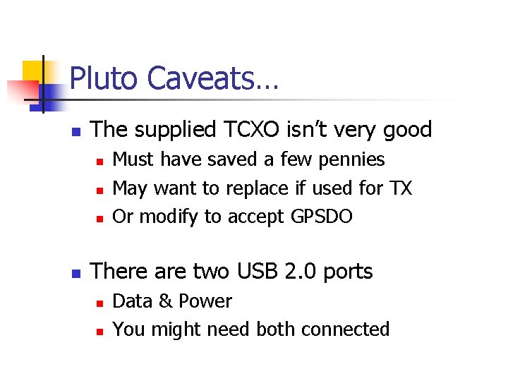 Pluto Caveats… n The supplied TCXO isn’t very good n n Must have saved