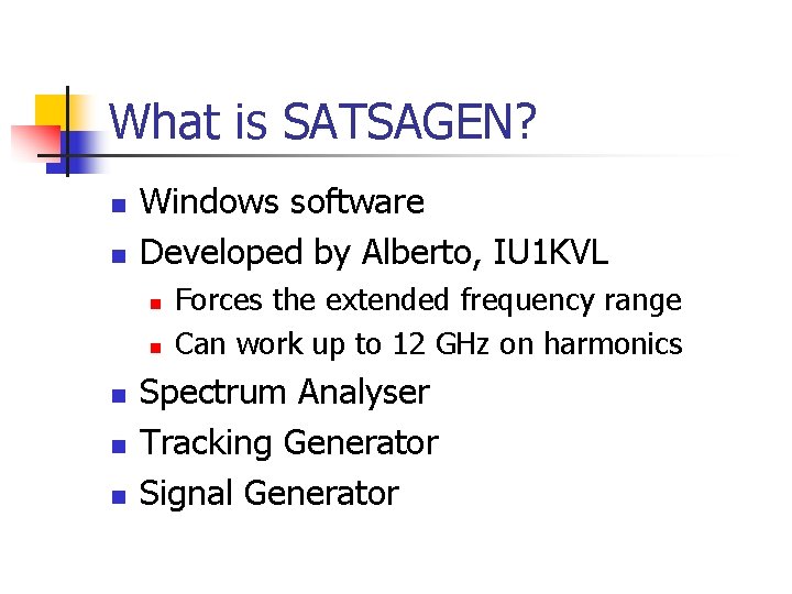 What is SATSAGEN? n n Windows software Developed by Alberto, IU 1 KVL n
