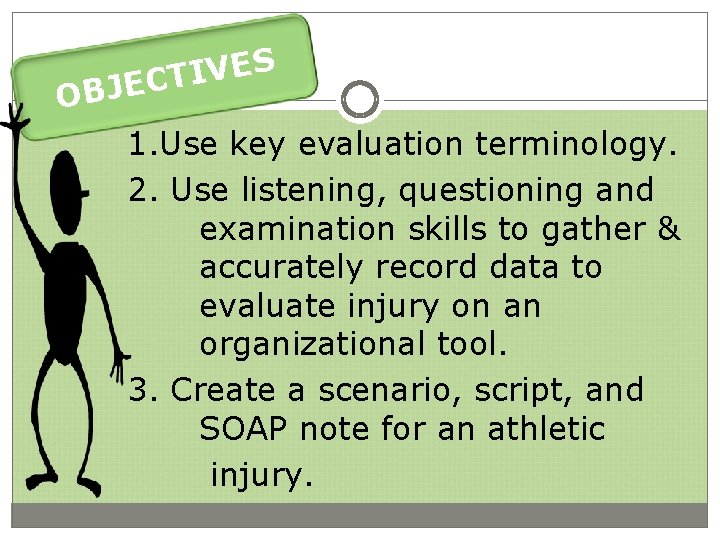 S E V I JECT OB 1. Use key evaluation terminology. 2. Use listening,