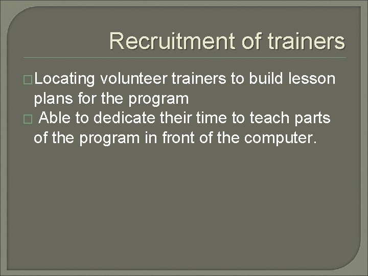 Recruitment of trainers �Locating volunteer trainers to build lesson plans for the program �