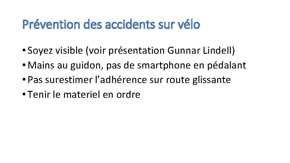 Prévention des accidents sur vélo • Soyez visible (voir présentation Gunnar Lindell) • Mains
