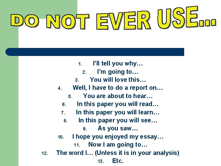 I’ll tell you why… 2. I’m going to… 3. You will love this… 4.