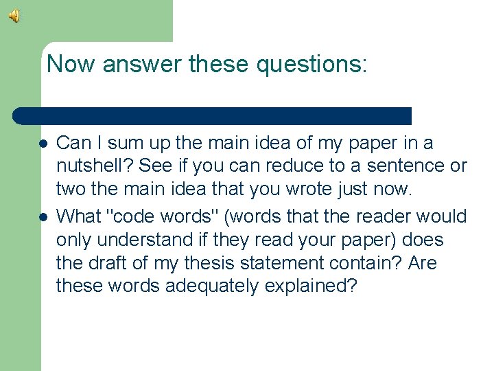 Now answer these questions: l l Can I sum up the main idea of