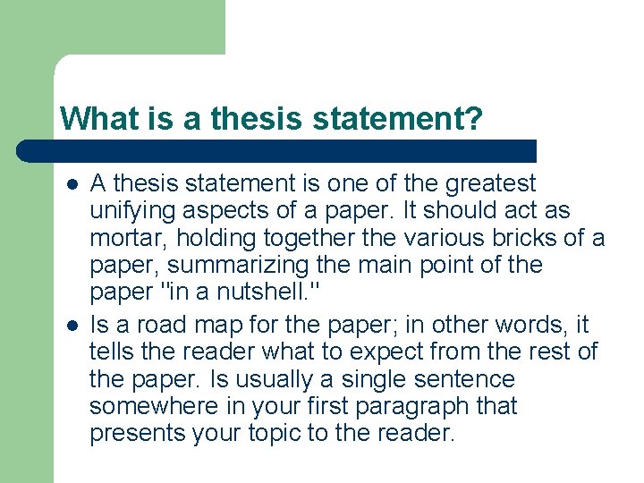 What is a thesis statement? l l A thesis statement is one of the