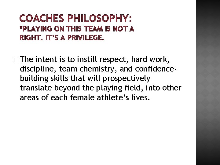 COACHES PHILOSOPHY: *PLAYING ON THIS TEAM IS NOT A RIGHT. IT’S A PRIVILEGE. �
