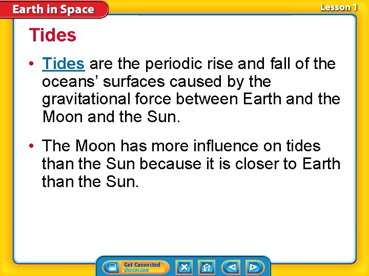 Tides • Tides are the periodic rise and fall of the oceans’ surfaces caused