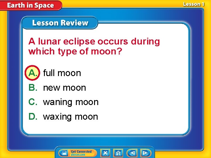 A lunar eclipse occurs during which type of moon? A. full moon B. new