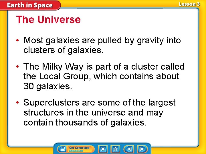 The Universe • Most galaxies are pulled by gravity into clusters of galaxies. •