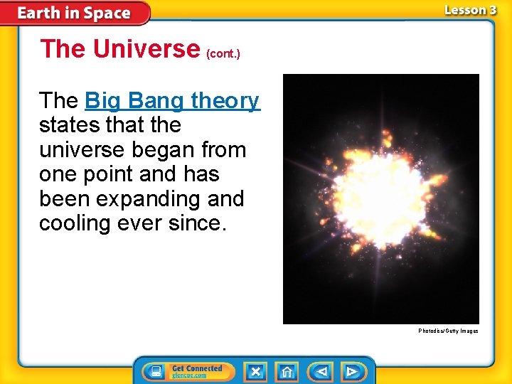 The Universe (cont. ) The Big Bang theory states that the universe began from