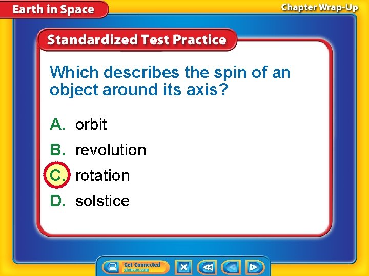 Which describes the spin of an object around its axis? A. orbit B. revolution