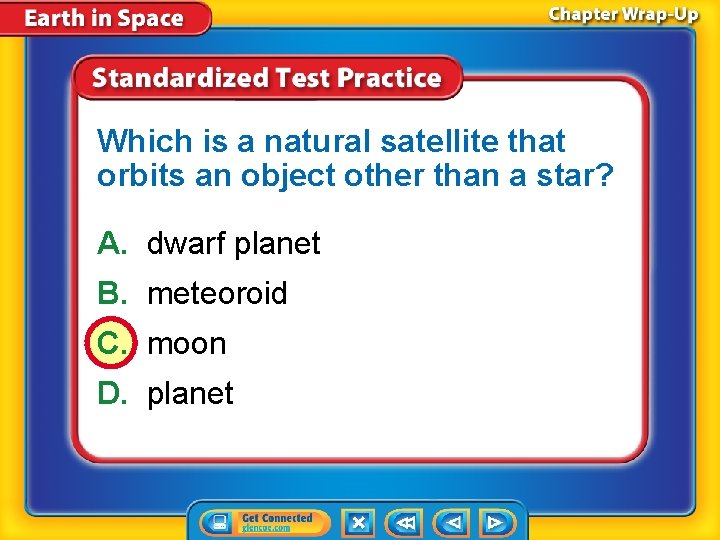 Which is a natural satellite that orbits an object other than a star? A.