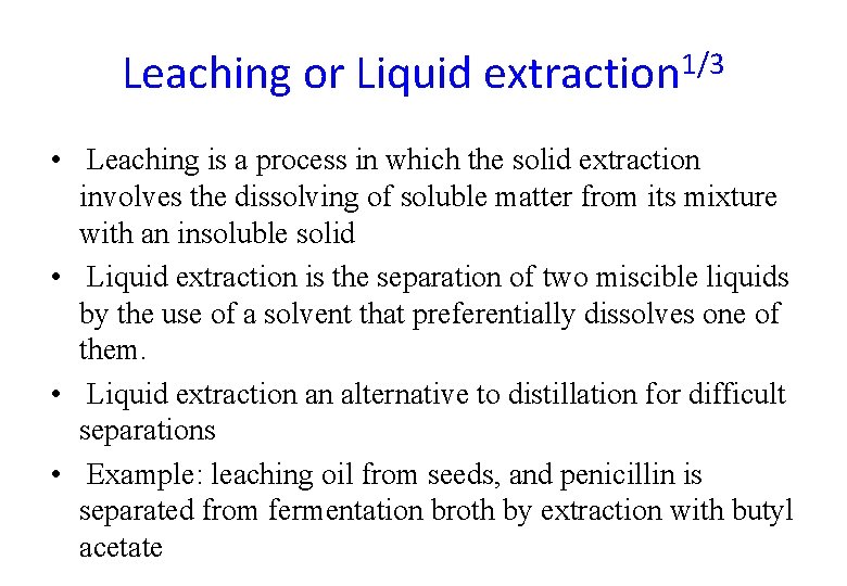Leaching or Liquid extraction 1/3 • Leaching is a process in which the solid Leaching or Liquid extraction 1/3 • Leaching is a process in which the solid