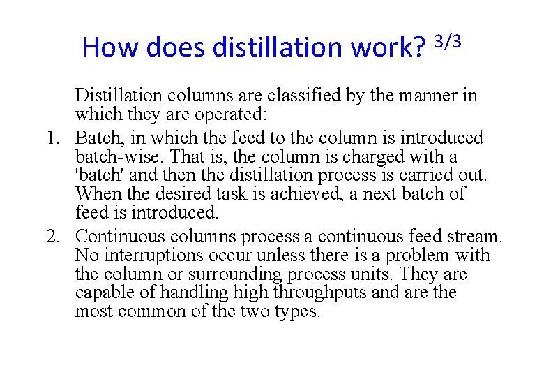 How does distillation work? 3/3 Distillation columns are classified by the manner in which How does distillation work? 3/3 Distillation columns are classified by the manner in which