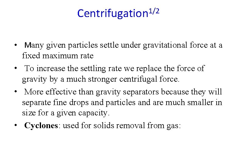 Centrifugation 1/2 • Many given particles settle under gravitational force at a fixed maximum Centrifugation 1/2 • Many given particles settle under gravitational force at a fixed maximum