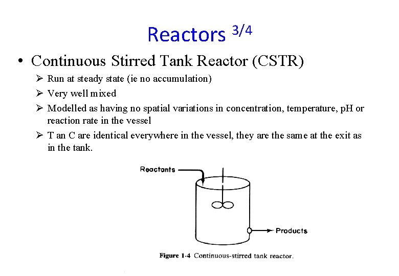 Reactors 3/4 • Continuous Stirred Tank Reactor (CSTR) Ø Run at steady state (ie Reactors 3/4 • Continuous Stirred Tank Reactor (CSTR) Ø Run at steady state (ie