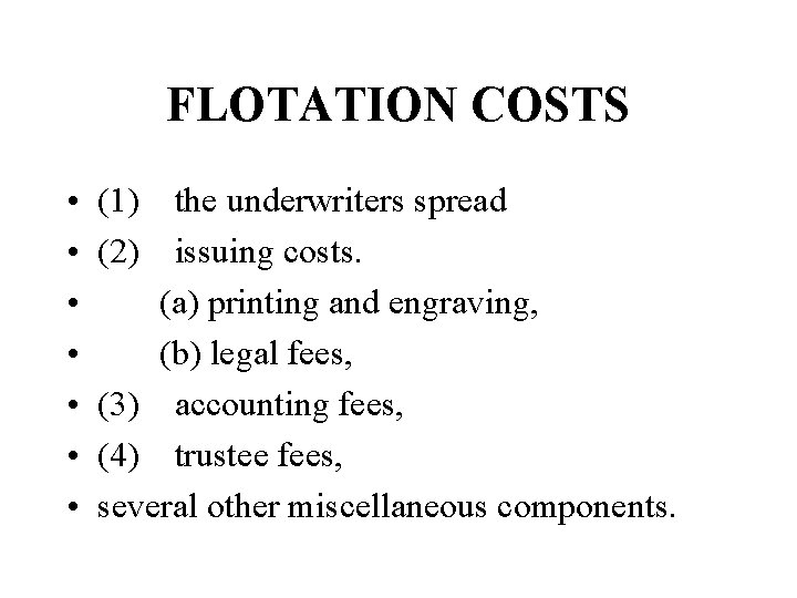 FLOTATION COSTS • • (1) (2) the underwriters spread issuing costs. (a) printing and FLOTATION COSTS • • (1) (2) the underwriters spread issuing costs. (a) printing and