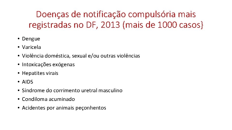 Doenças de notificação compulsória mais registradas no DF, 2013 (mais de 1000 casos} • Doenças de notificação compulsória mais registradas no DF, 2013 (mais de 1000 casos} •
