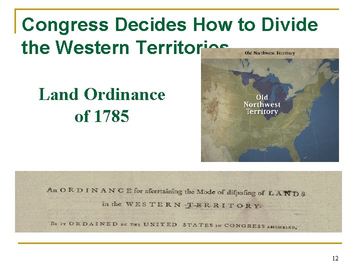Congress Decides How to Divide the Western Territories Land Ordinance of 1785 12 
