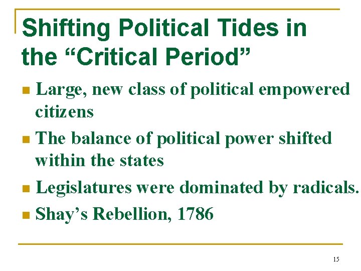 Shifting Political Tides in the “Critical Period” Large, new class of political empowered citizens