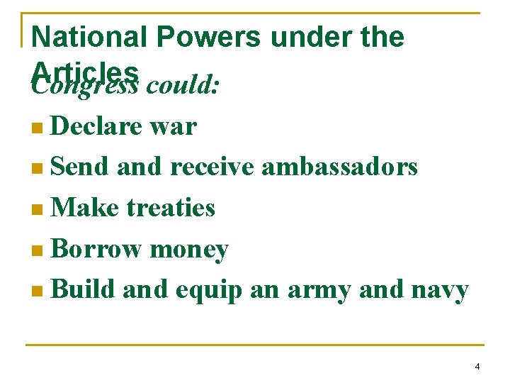 National Powers under the Articles Congress could: n Declare war n Send and receive