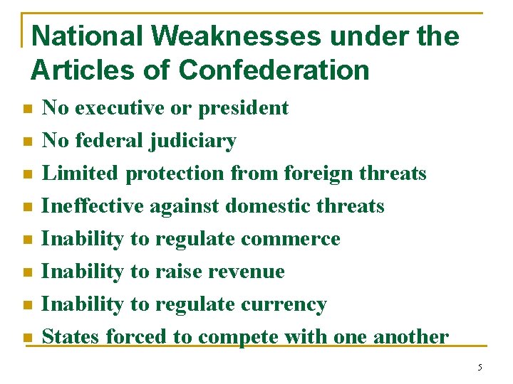 National Weaknesses under the Articles of Confederation n n n n No executive or