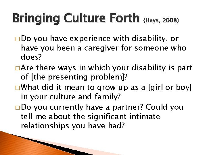 Bringing Culture Forth (Hays, 2008) � Do you have experience with disability, or have