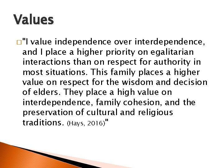 Values � "I value independence over interdependence, and I place a higher priority on