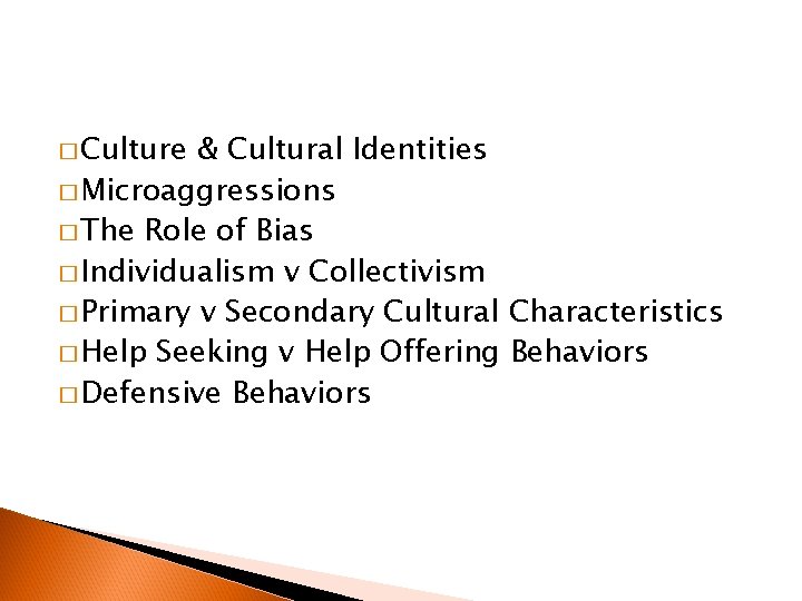 � Culture & Cultural Identities � Microaggressions � The Role of Bias � Individualism