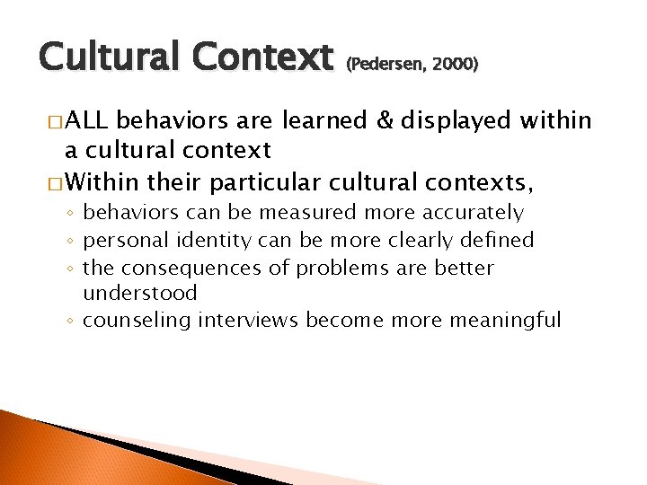 Cultural Context (Pedersen, 2000) � ALL behaviors are learned & displayed within a cultural