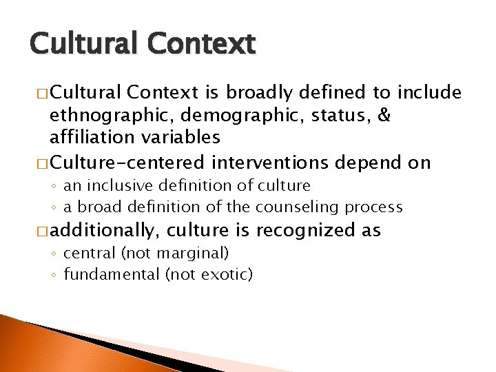 Cultural Context � Cultural Context is broadly defined to include ethnographic, demographic, status, &