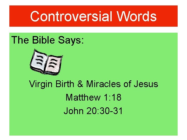 Controversial Words The Bible Says: Virgin Birth & Miracles of Jesus Matthew 1: 18