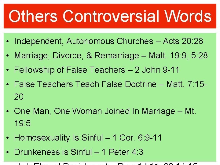 Others Controversial Words • Independent, Autonomous Churches – Acts 20: 28 • Marriage, Divorce,