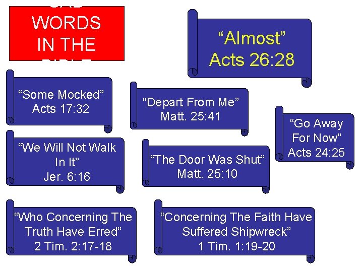 SAD WORDS IN THE BIBLE “Some Mocked” Acts 17: 32 “We Will Not Walk