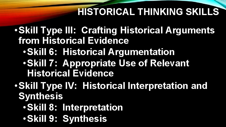 HISTORICAL THINKING SKILLS • Skill Type III: Crafting Historical Arguments from Historical Evidence •