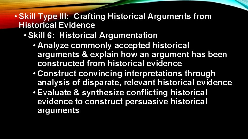  • Skill Type III: Crafting Historical Arguments from Historical Evidence • Skill 6: