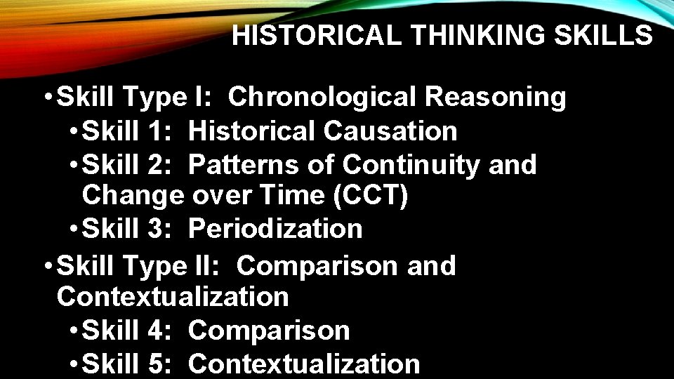 HISTORICAL THINKING SKILLS • Skill Type I: Chronological Reasoning • Skill 1: Historical Causation