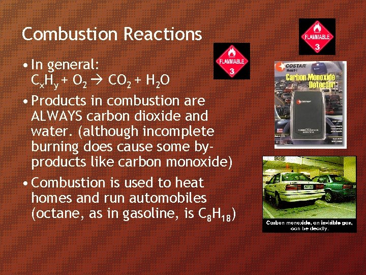 Combustion Reactions • In general: Cx. Hy + O 2 CO 2 + H