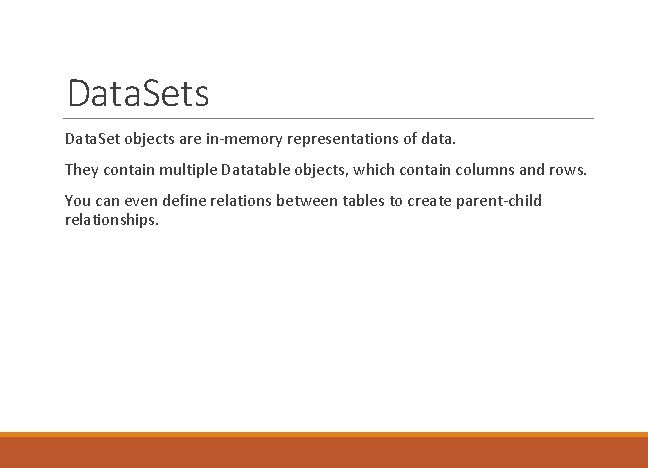 Data. Sets Data. Set objects are in-memory representations of data. They contain multiple Datatable
