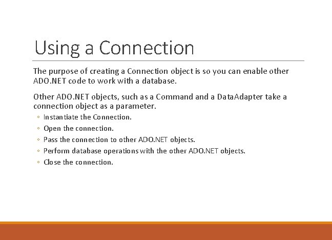 Using a Connection The purpose of creating a Connection object is so you can