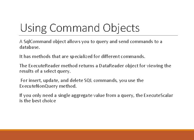 Using Command Objects A Sql. Command object allows you to query and send commands