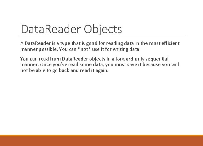 Data. Reader Objects A Data. Reader is a type that is good for reading