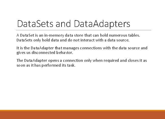 Data. Sets and Data. Adapters A Data. Set is an in-memory data store that