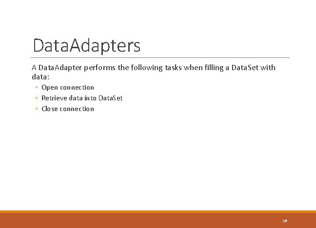 Data. Adapters A Data. Adapter performs the following tasks when filling a Data. Set